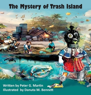 The Mystery of Trash Island by Martin, Peter G.