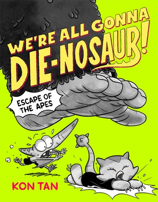 We're All Gonna Die-Nosaur!: Escape of the Apes by Tan, Kon