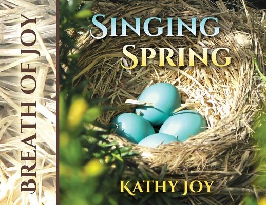 Breath of Joy: Singing Spring by Joy, Kathy