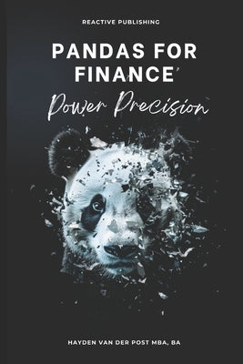 Pandas for Finance: Power Precision: A Comprehensive Guide to Mastering Finance with Pandas by Schwartz, Alice