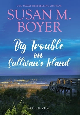 Big Trouble on Sullivan's Island by Boyer, Susan M.