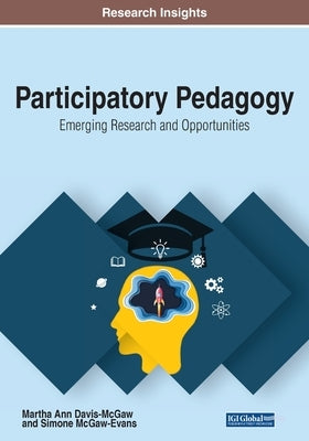 Participatory Pedagogy: Emerging Research and Opportunities by Davis McGaw, Martha Ann