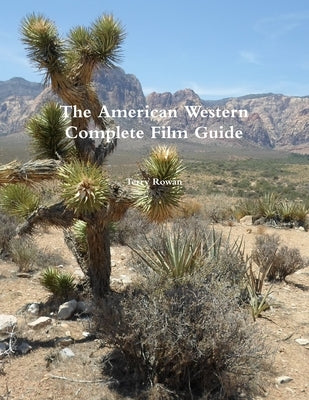 The American Western A Complete Film Guide by Rowan, Terry