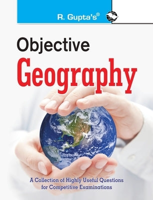 Objective Geography: Collection of Highly Useful Questions for Competitive Exams by Board, Rph Editorial