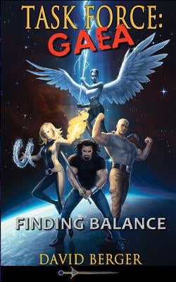 Task Force: Gaea: Finding Balance by Berger, David