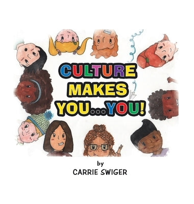 Culture Makes You...You! by Swiger, Carrie