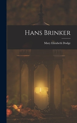 Hans Brinker by Dodge, Mary Elizabeth