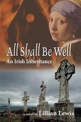 All Shall Be Well: An Irish Inheritance by Lewis, Lillian