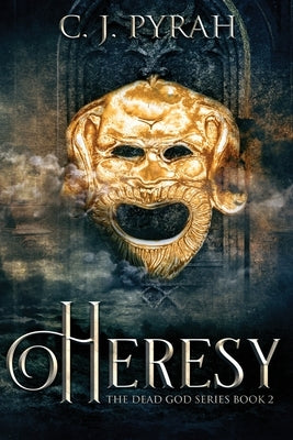 Heresy by Pyrah, C. J.