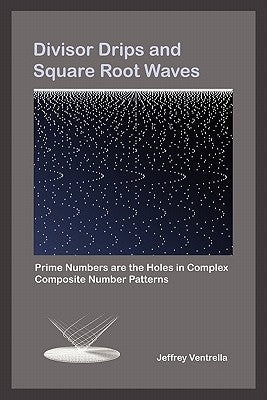 Divisor Drips and Square Root Waves by Ventrella, Jeffrey