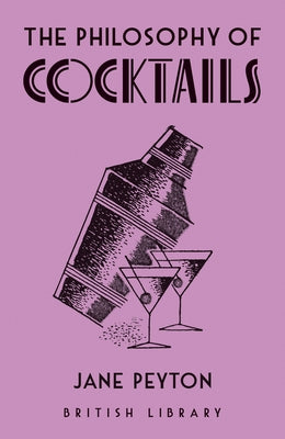 The Philosophy of Cocktails by Peyton, Jane