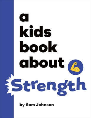 A Kids Book about Strength by Johnson, Sam