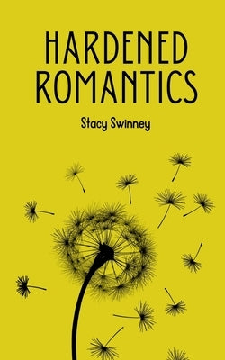 Hardened Romantics by Swinney, Stacy