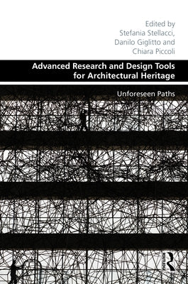 Advanced Research and Design Tools for Architectural Heritage: Unforeseen Paths by Stellacci, Stefania