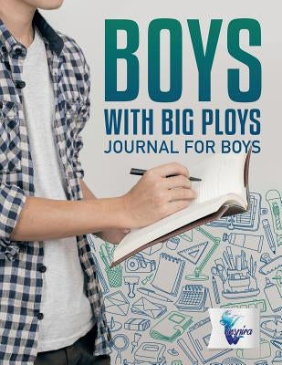 Boys with Big Ploys Journal for Boys by Inspira Journals, Planners &. Notebooks