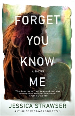 Forget You Know Me by Strawser, Jessica