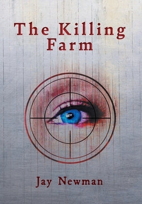 The Killing Farm by Newman, Jay