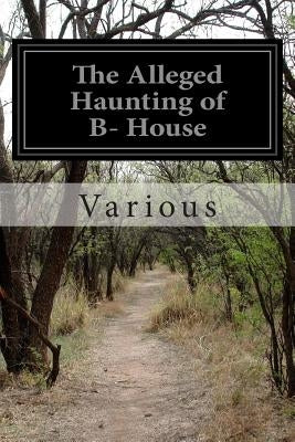 The Alleged Haunting of B- House by Various