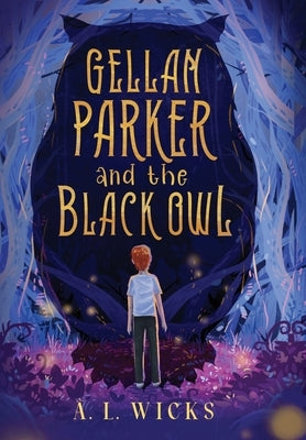 Gellan Parker and the Black Owl by Wicks, A. L.