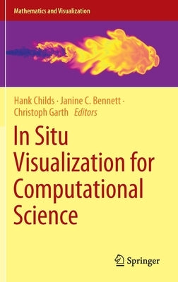 In Situ Visualization for Computational Science by Childs, Hank