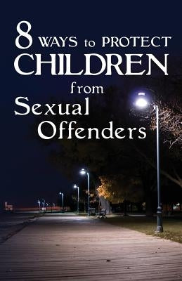 8 Ways To Protect CHILDREN From Sexual Offenders by Inc, Cts