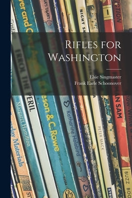 Rifles for Washington by Singmaster, Elsie 1879-1958