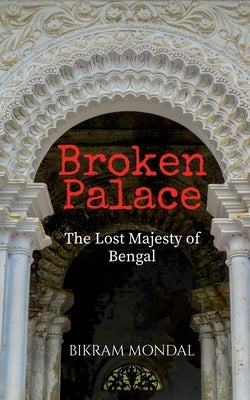 Broken Palace by Mondal, Bikram