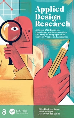 Applied Design Research: A Mosaic of 22 Examples, Experiences and Interpretations Focussing on Bridging the Gap Between Practice and Academics by Joore, Peter