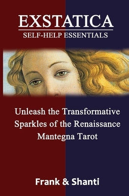 EXSTATICA Self-Help Essentials: Unleash the Transformative Sparkles of the Renaissance Mantegna Tarot by Frank