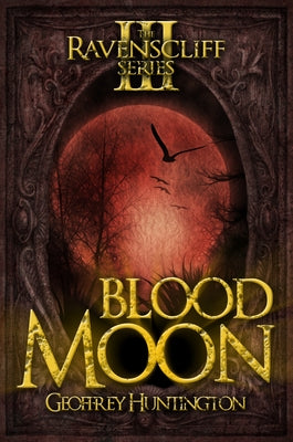 Blood Moon: The Ravenscliff Series - Book Three by Huntington, Geoffrey