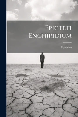 Epicteti Enchiridium by Epictetus