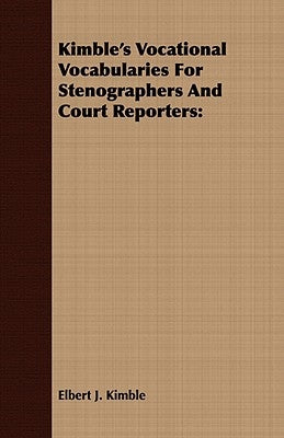 Kimble's Vocational Vocabularies For Stenographers And Court Reporters by Kimble, Elbert J.