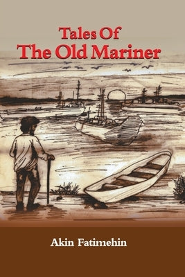 Tales of the Old Mariner by Fatimehin, Akin