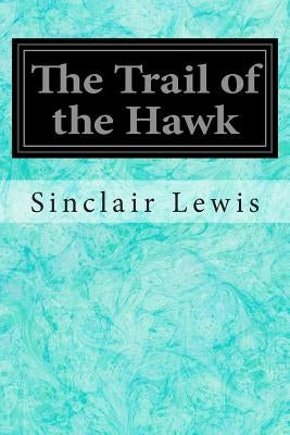 The Trail of the Hawk by Lewis, Sinclair