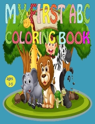 my first abc coloring book: Fun Coloring Books for Toddlers & Kids Ages 2, 3, 4 & 5 - Activity Book Teaches ABC, Letters & Words for Kindergarten by Youness