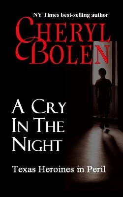 A Cry In The Night: Texas Heroines in Peril by Bolen, Cheryl