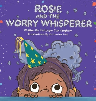 Rosie and the Worry Whisperer by Cunningham, Matthew