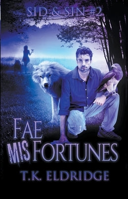 Fae MisFortunes by Eldridge, T. K.