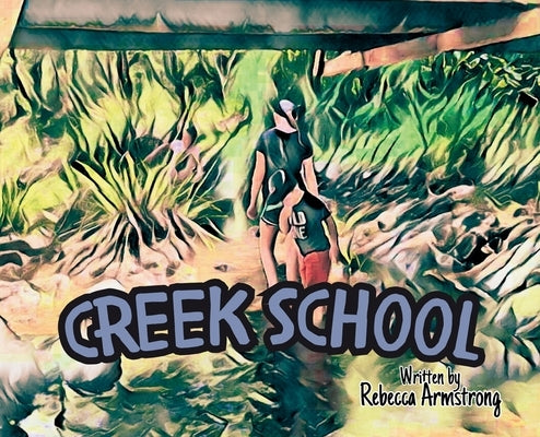 Creek School by Armstrong, Rebecca