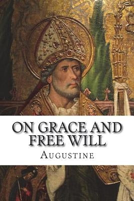 On Grace and Free Will by Augustine