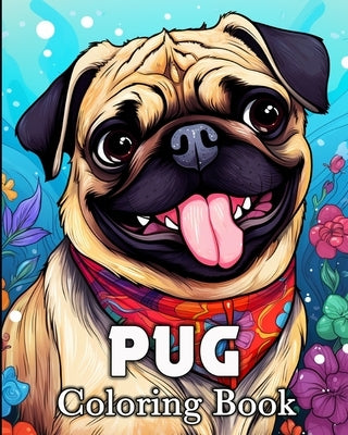 Pug Coloring Book: 50 Unique Ilustrations for Stress Relief and Relaxation by Bb, Mandykfm