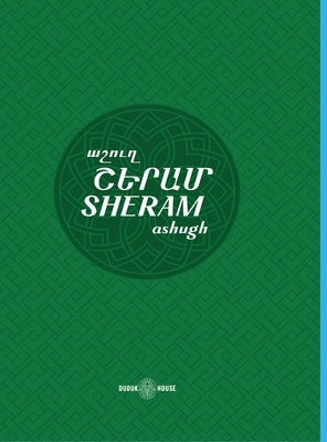 Sheram: Songs with music notation in Armenian and transliterated English lyrics by Talyan (Ashugh Sheram), Grigor