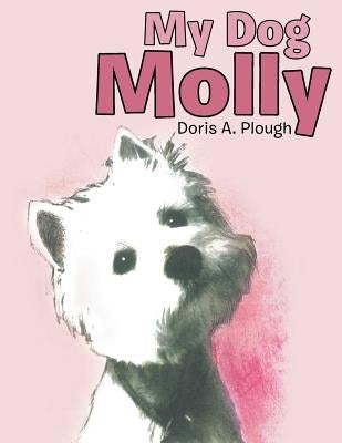 My Dog Molly by Plough, Doris A.