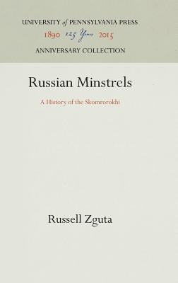 Russian Minstrels: A History of the Skomrorokhi by Zguta, Russell