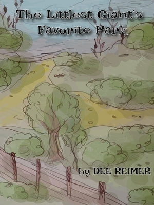 The Littlest Giant's Favorite Park by Reimer, Dee