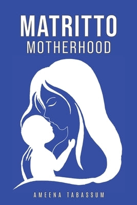 Matritto Motherhood by Tabassum, Ameena