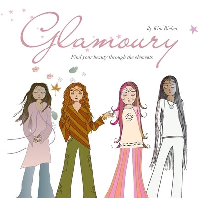 Glamoury: Find your beauty through the elements by Bieber, Kim