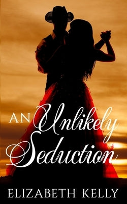 An Unlikely Seduction by Kelly, Elizabeth