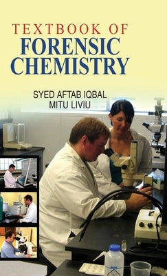 Textbook of Forensic Chemistry by Iqbal, S. a.