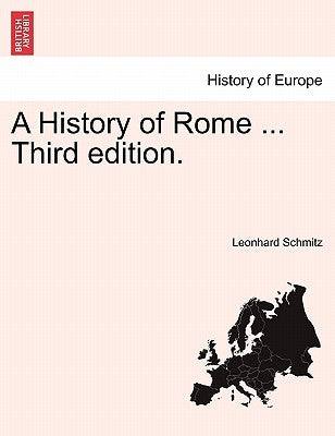 A History of Rome ... Third edition. by Schmitz, Leonhard